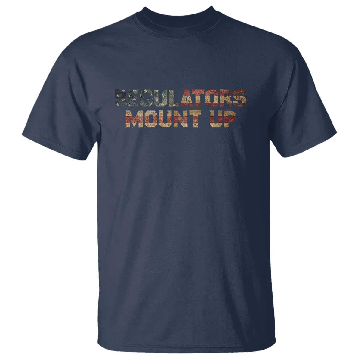 Funny Regulators Mount Up 4th Of July USA Independence Day T Shirt TS11 Navy Print Your Wear