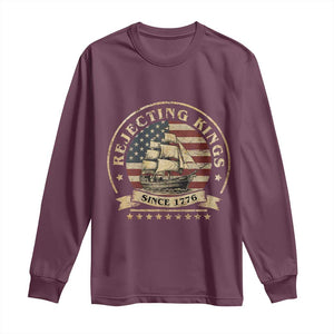 Funny Rejecting Kings Since 1773 Long Sleeve Shirt Vintage Patriotic USA TS11 Maroon Print Your Wear