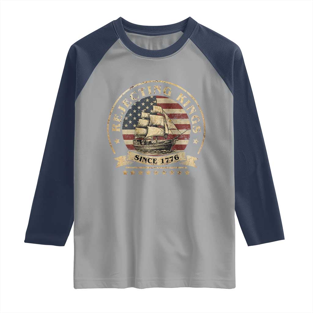 Funny Rejecting Kings Since 1773 Raglan Shirt Vintage Patriotic USA TS11 Sport Gray Navy Print Your Wear