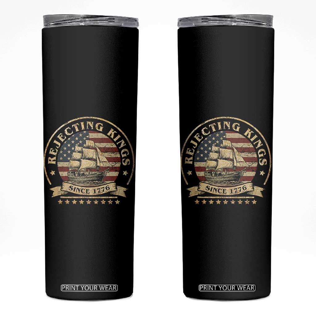 Funny Rejecting Kings Since 1773 Skinny Tumbler Vintage Patriotic USA TS11 Black Print Your Wear