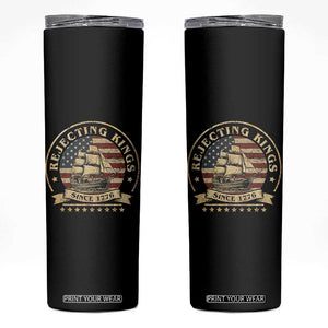 Funny Rejecting Kings Since 1773 Skinny Tumbler Vintage Patriotic USA TS11 Black Print Your Wear