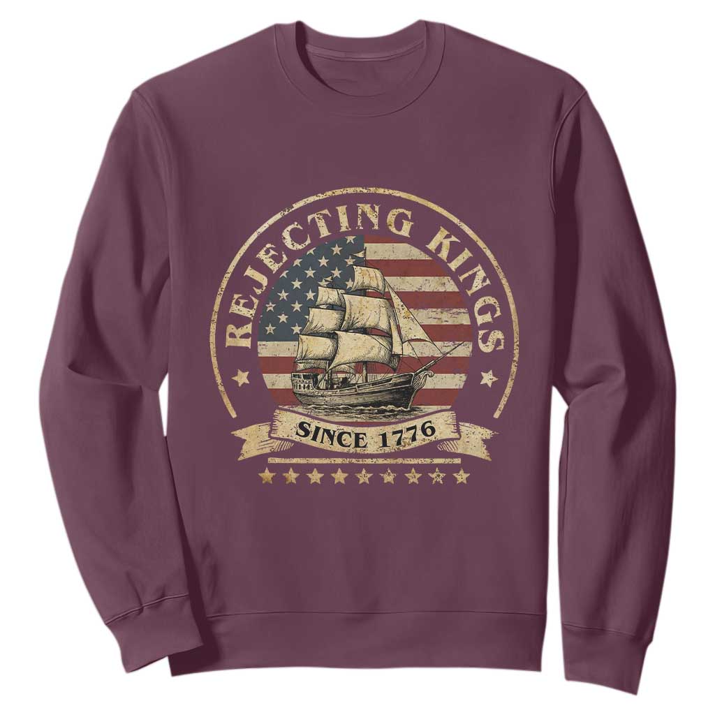 Funny Rejecting Kings Since 1773 Sweatshirt Vintage Patriotic USA TS11 Maroon Print Your Wear