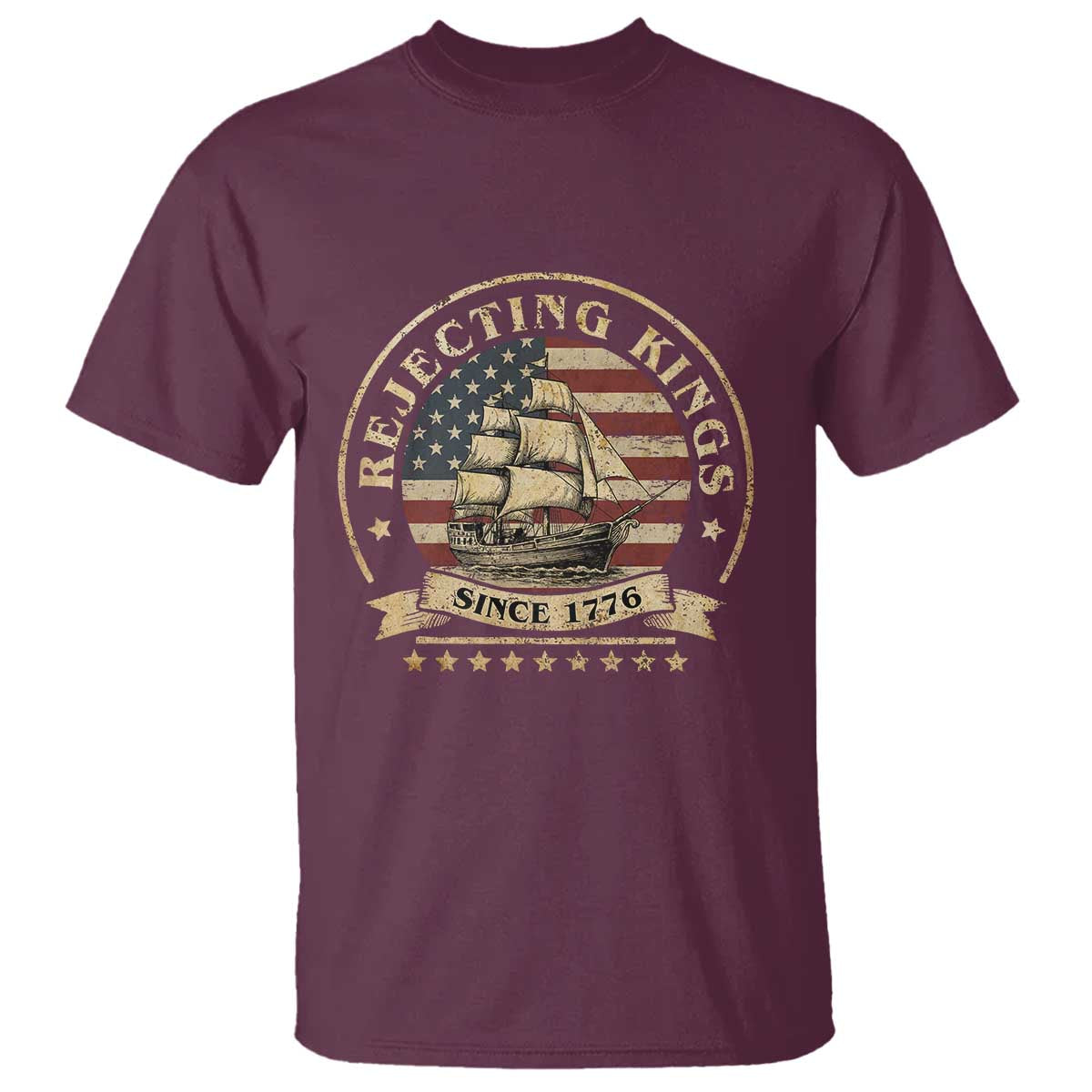 Funny Rejecting Kings Since 1773 T Shirt Vintage Patriotic USA TS11 Maroon Print Your Wear