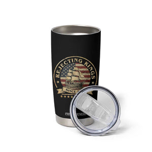Funny Rejecting Kings Since 1773 Tumbler Cup Vintage Patriotic USA TS11 Print Your Wear