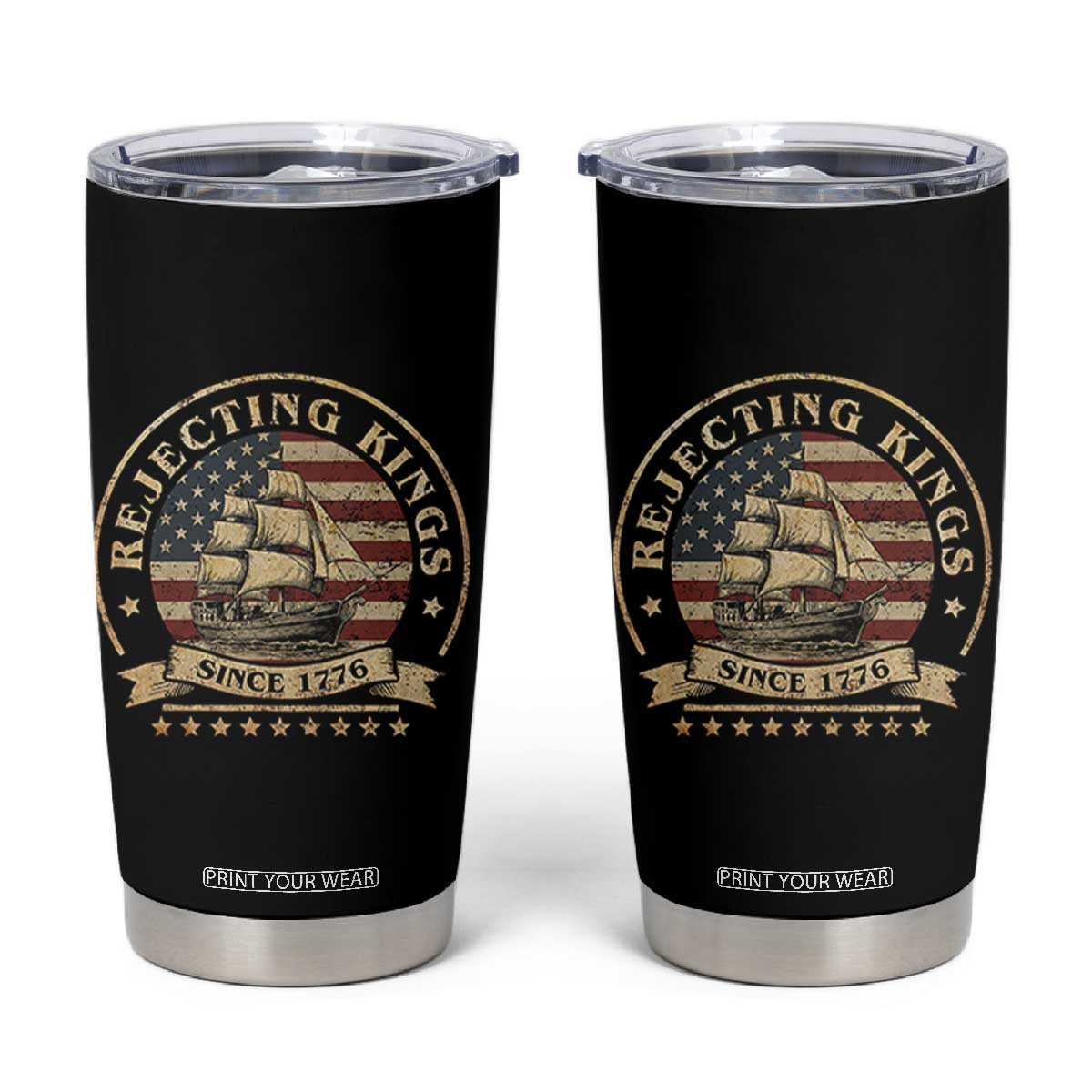 Funny Rejecting Kings Since 1773 Tumbler Cup Vintage Patriotic USA TS11 Black Print Your Wear
