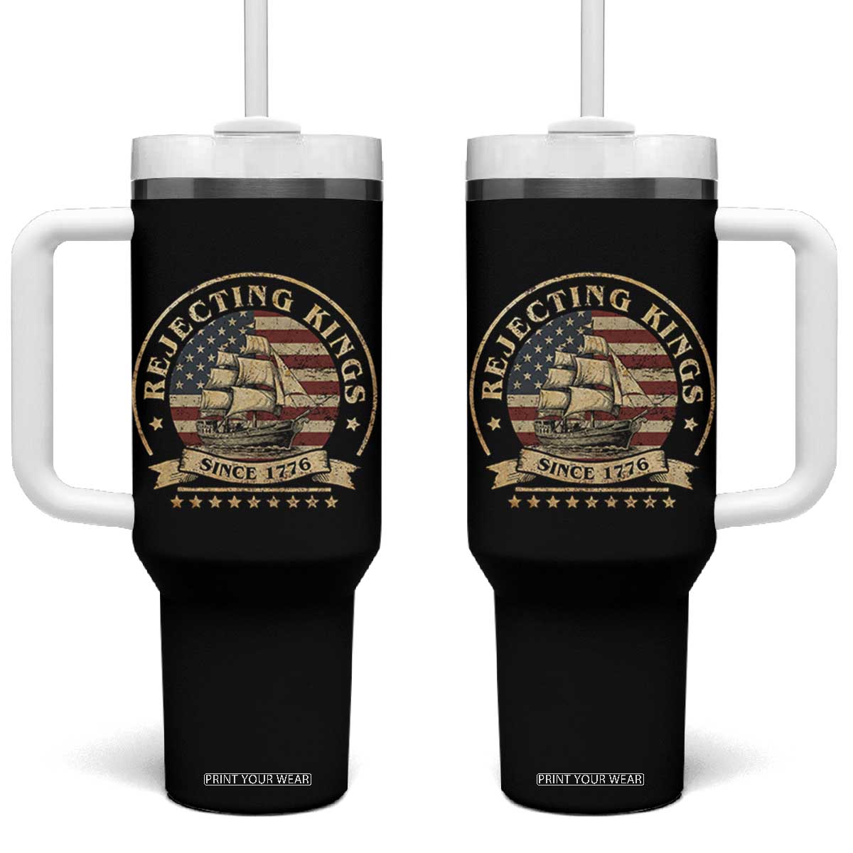 Funny Rejecting Kings Since 1773 Tumbler With Handle Vintage Patriotic USA TS11 One Size: 40 oz Black Print Your Wear