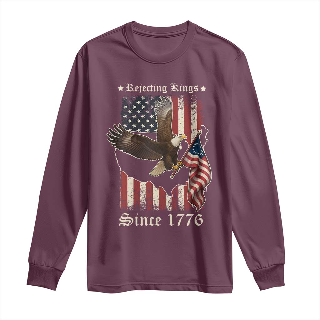 Funny Rejecting Kings Since 1776 Long Sleeve Shirt Vintage American Flag Bald Eagle TS11 Maroon Print Your Wear