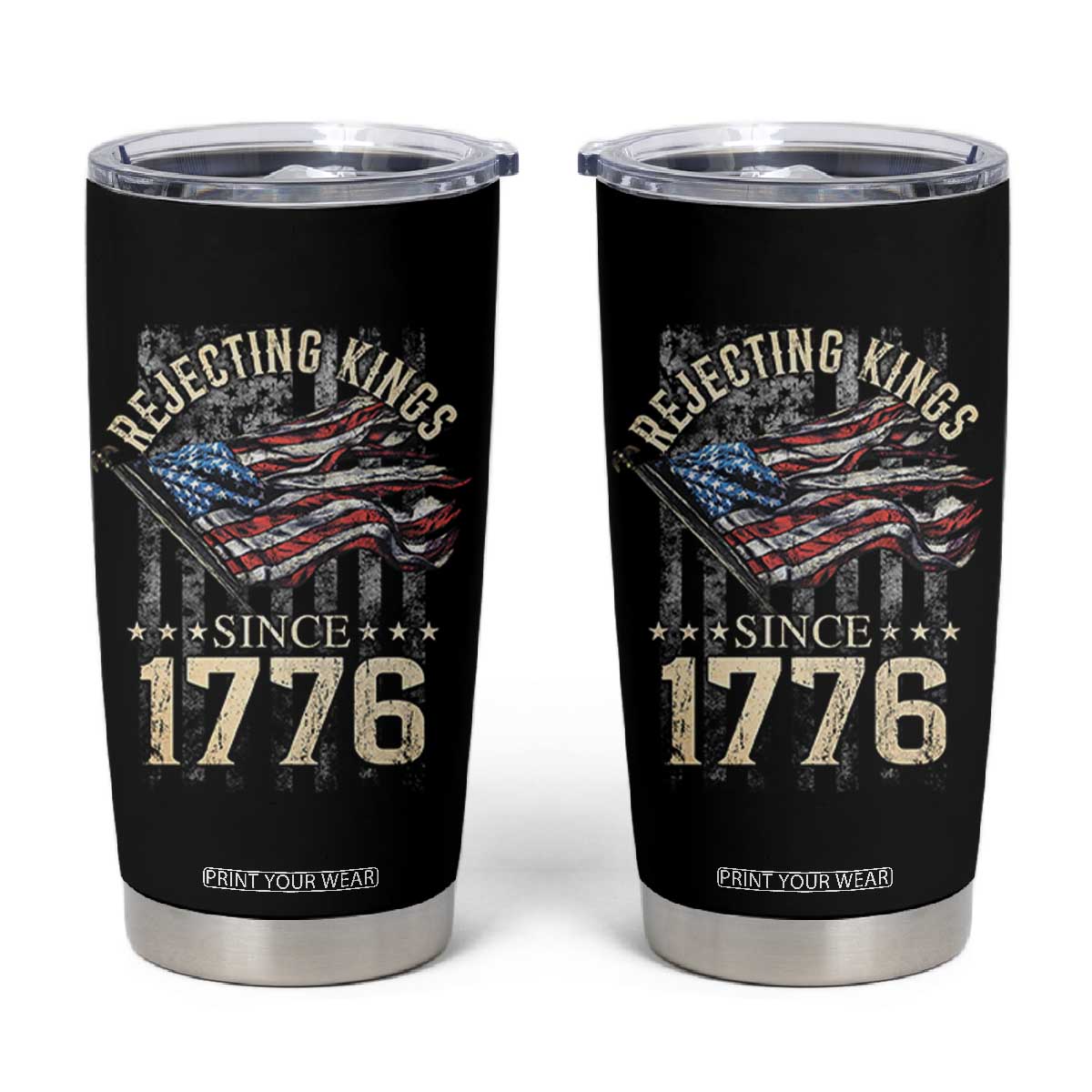Funny Rejecting Kings Since 1776 Tumbler Cup Vintage American Flag TS11 Black Print Your Wear