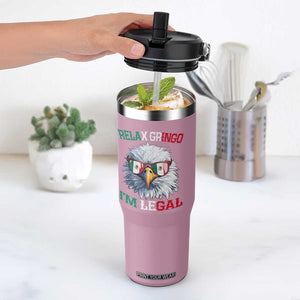 Funny Relax Gringo Im Legal Flip Straw Tumbler Cinco De Mayo Mexican Immigrant Bald Eagle TS11 One Size: 30 oz Light Pink Print Your Wear