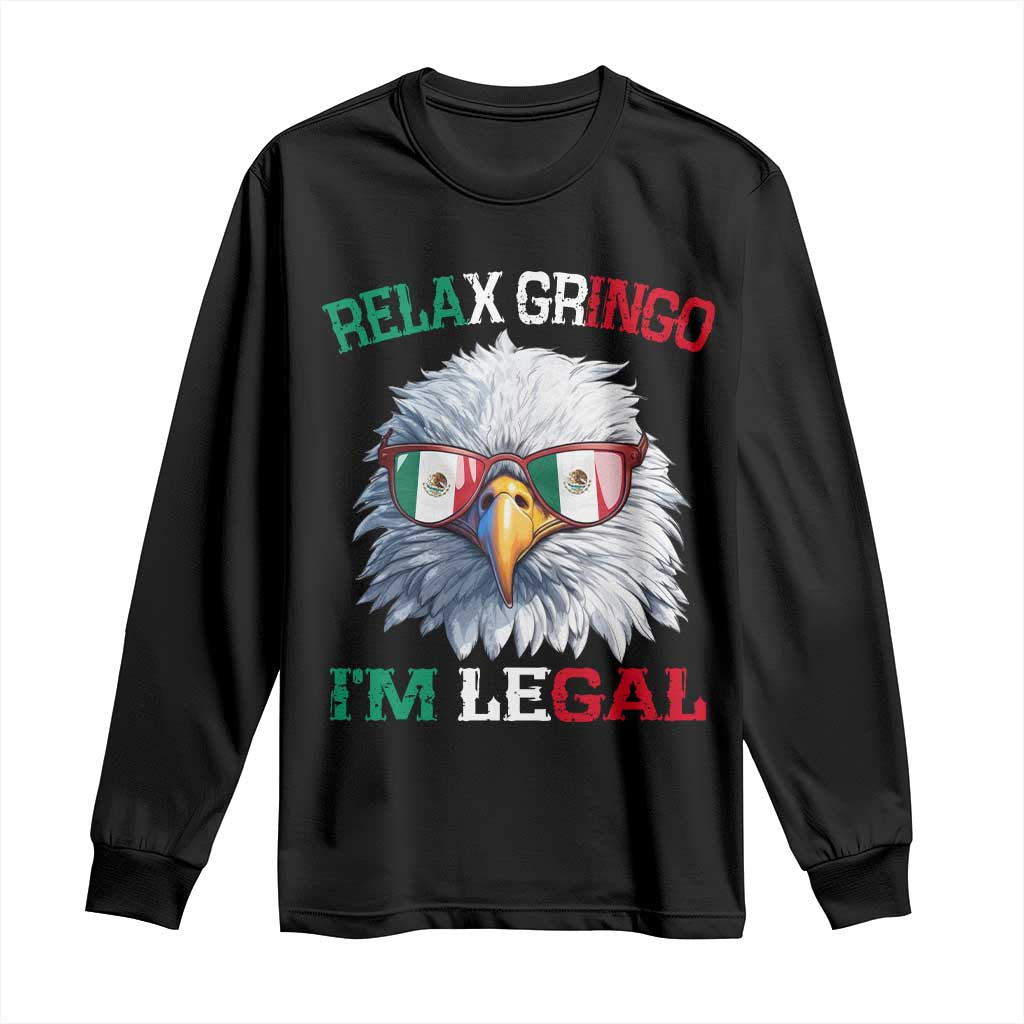 Funny Relax Gringo Im Legal Long Sleeve Shirt Cinco De Mayo Mexican Immigrant Bald Eagle TS11 Black Print Your Wear
