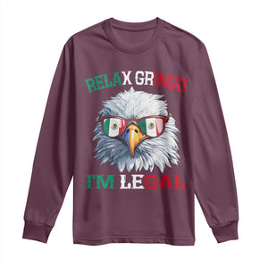 Funny Relax Gringo Im Legal Long Sleeve Shirt Cinco De Mayo Mexican Immigrant Bald Eagle TS11 Maroon Print Your Wear