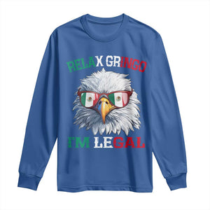 Funny Relax Gringo Im Legal Long Sleeve Shirt Cinco De Mayo Mexican Immigrant Bald Eagle TS11 Royal Blue Print Your Wear
