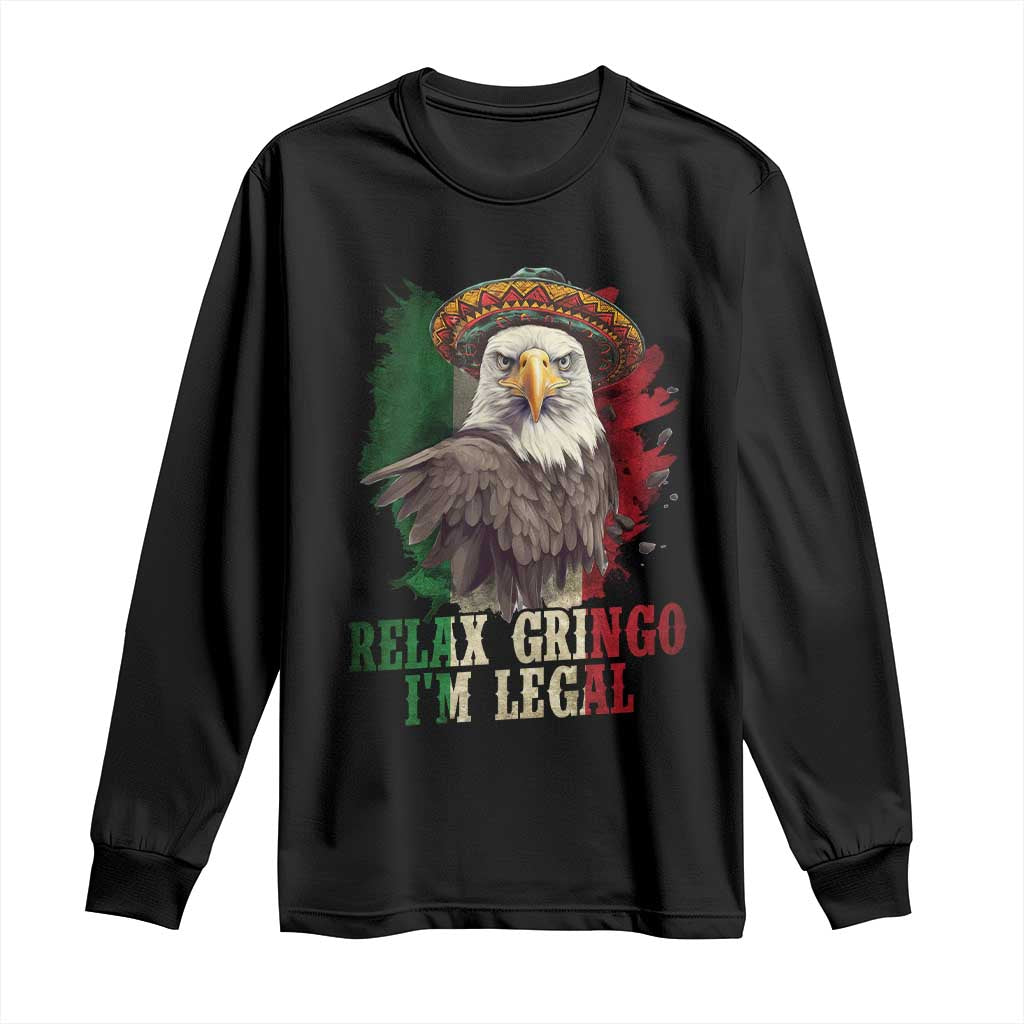 Funny Relax Gringo I'm Legal Long Sleeve Shirt Cinco De Mayo Mexican Immigrant Eagle TS11 Black Print Your Wear