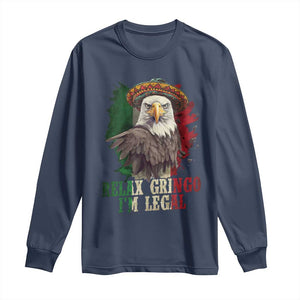Funny Relax Gringo I'm Legal Long Sleeve Shirt Cinco De Mayo Mexican Immigrant Eagle TS11 Navy Print Your Wear
