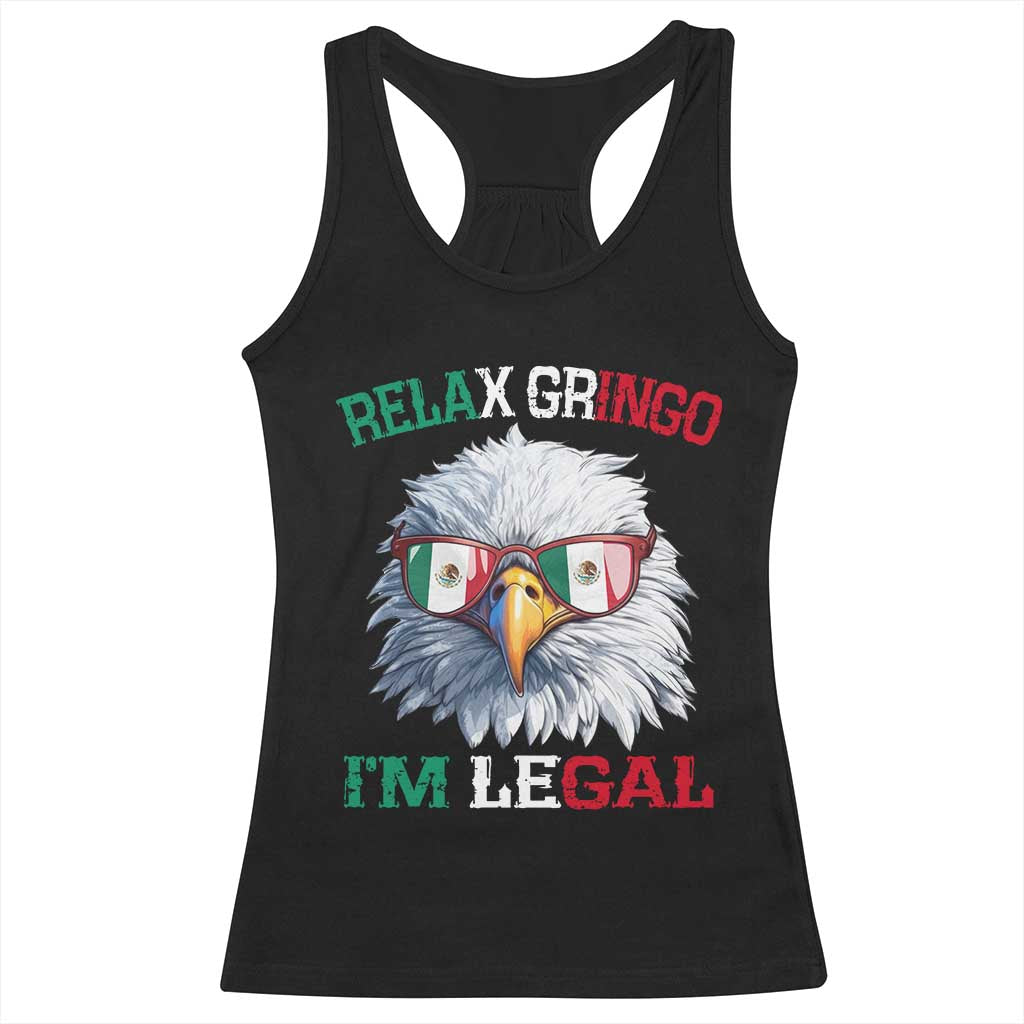 Funny Relax Gringo I'm Legal Racerback Tank Top Cinco De Mayo Mexican Immigrant Bald Eagle TS11 Black Print Your Wear