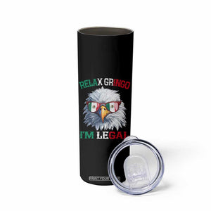 Funny Relax Gringo Im Legal Skinny Tumbler Cinco De Mayo Mexican Immigrant Bald Eagle TS11 Print Your Wear