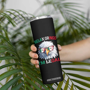 Funny Relax Gringo Im Legal Skinny Tumbler Cinco De Mayo Mexican Immigrant Bald Eagle TS11 Print Your Wear
