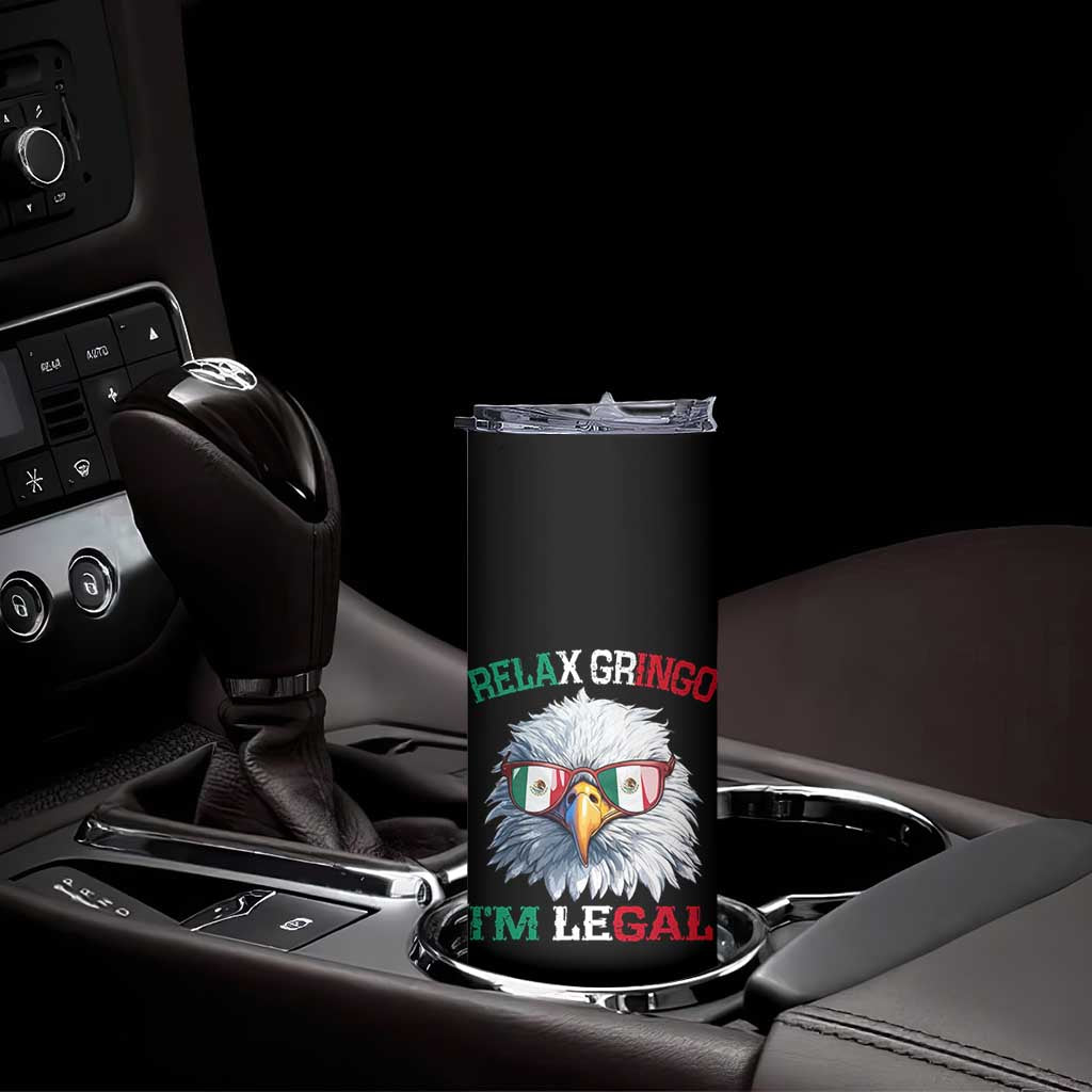 Funny Relax Gringo Im Legal Skinny Tumbler Cinco De Mayo Mexican Immigrant Bald Eagle TS11 Print Your Wear