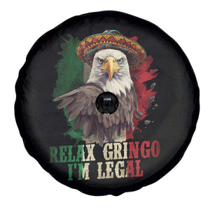 Funny Relax Gringo I'm Legal Spare Tire Cover Cinco De Mayo Mexican Immigrant Eagle TS11 Print Your Wear