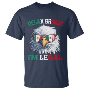 Funny Relax Gringo Im Legal T Shirt Cinco De Mayo Mexican Immigrant Bald Eagle TS11 Navy Print Your Wear