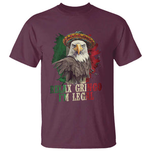 Funny Relax Gringo I'm Legal T Shirt Cinco De Mayo Mexican Immigrant Eagle TS11 Maroon Print Your Wear