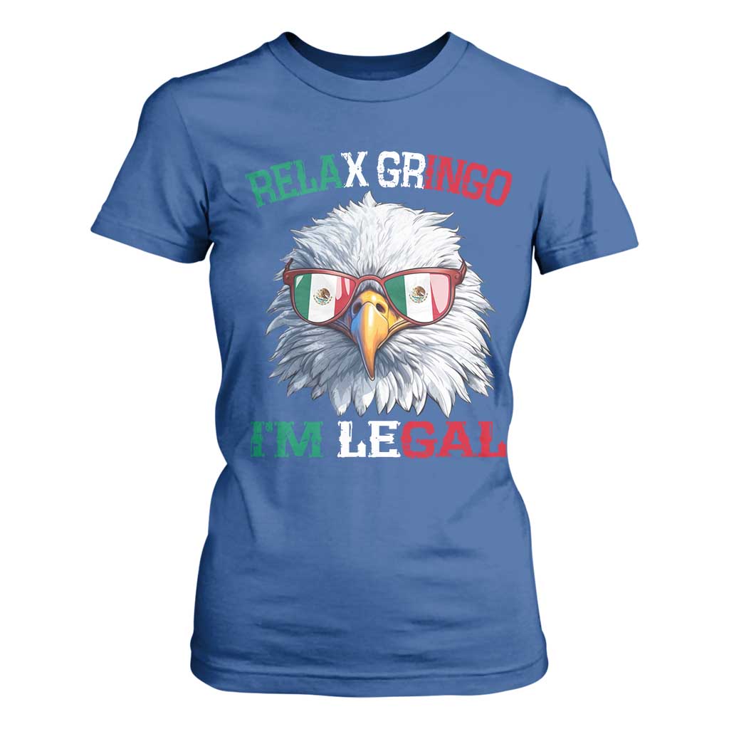 Funny Relax Gringo Im Legal T Shirt For Women Cinco De Mayo Mexican Immigrant Bald Eagle TS11 Royal Blue Print Your Wear