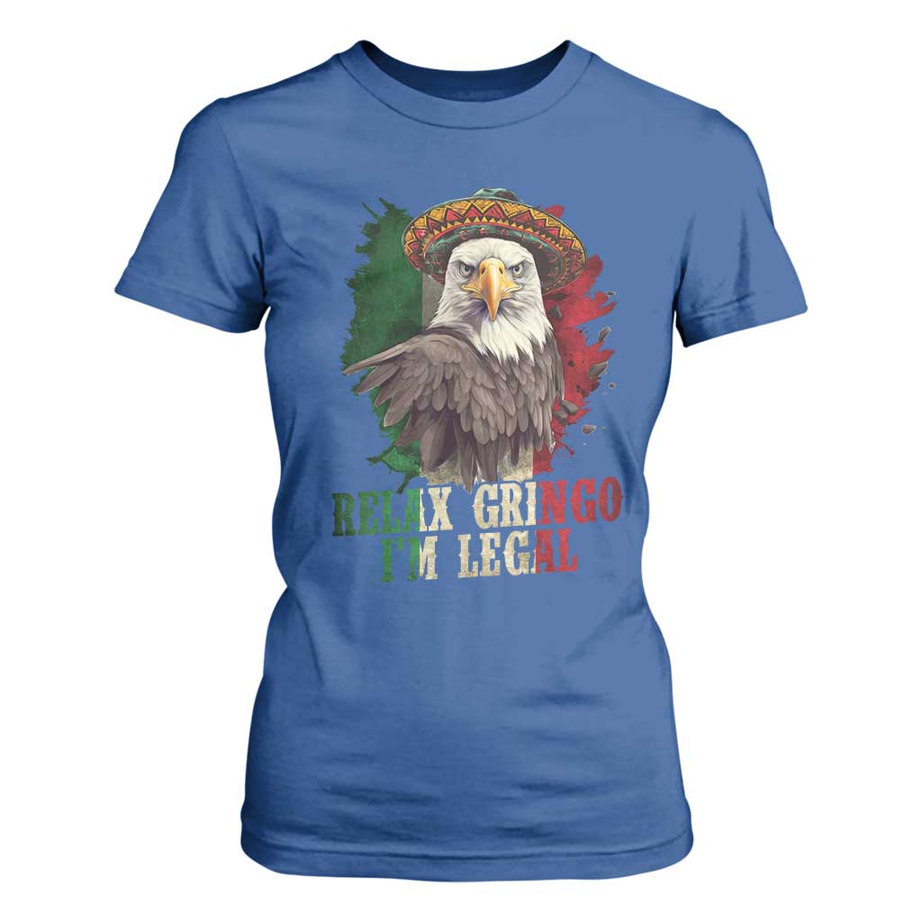 Funny Relax Gringo I'm Legal T Shirt For Women Cinco De Mayo Mexican Immigrant Eagle TS11 Royal Blue Print Your Wear