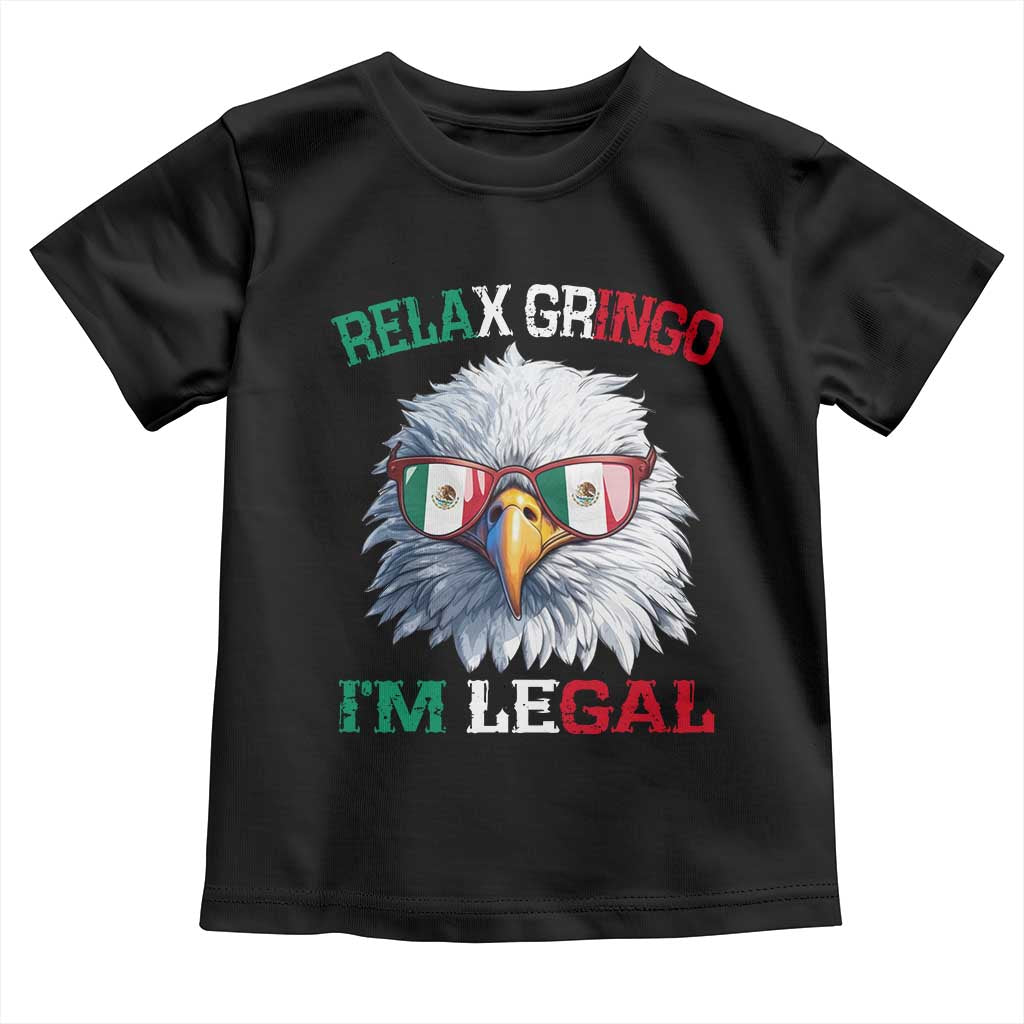 Funny Relax Gringo I'm Legal Toddler T Shirt Cinco De Mayo Mexican Immigrant Bald Eagle TS11 Black Print Your Wear