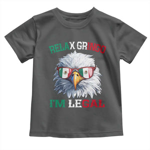 Funny Relax Gringo I'm Legal Toddler T Shirt Cinco De Mayo Mexican Immigrant Bald Eagle TS11 Dark Heather Print Your Wear
