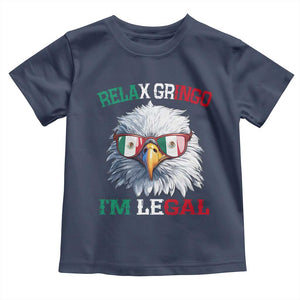 Funny Relax Gringo I'm Legal Toddler T Shirt Cinco De Mayo Mexican Immigrant Bald Eagle TS11 Navy Print Your Wear