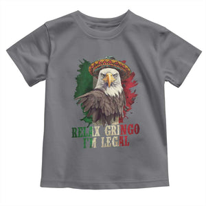 Funny Relax Gringo I'm Legal Toddler T Shirt Cinco De Mayo Mexican Immigrant Eagle TS11 Charcoal Print Your Wear