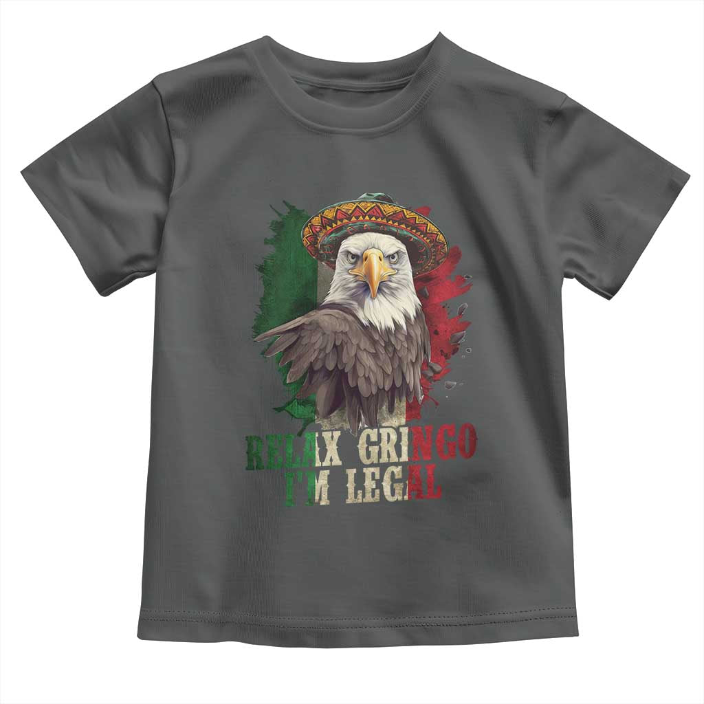 Funny Relax Gringo I'm Legal Toddler T Shirt Cinco De Mayo Mexican Immigrant Eagle TS11 Dark Heather Print Your Wear