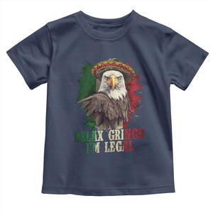 Funny Relax Gringo I'm Legal Toddler T Shirt Cinco De Mayo Mexican Immigrant Eagle TS11 Navy Print Your Wear