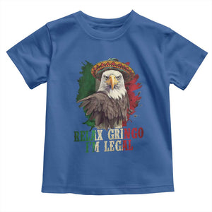 Funny Relax Gringo I'm Legal Toddler T Shirt Cinco De Mayo Mexican Immigrant Eagle TS11 Royal Blue Print Your Wear