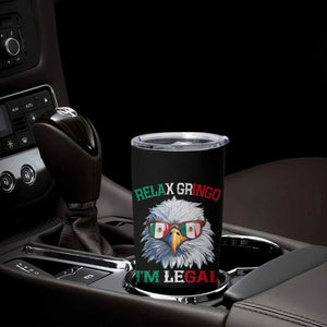 Funny Relax Gringo Im Legal Tumbler Cup Cinco De Mayo Mexican Immigrant Bald Eagle TS11 Print Your Wear