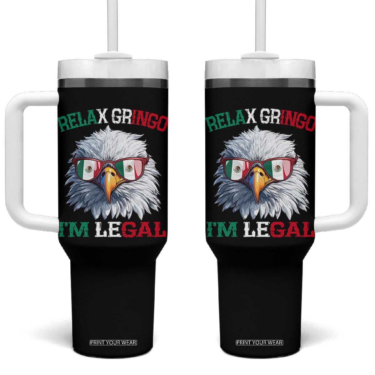 Funny Relax Gringo Im Legal Tumbler With Handle Cinco De Mayo Mexican Immigrant Bald Eagle TS11 One Size: 40 oz Black Print Your Wear