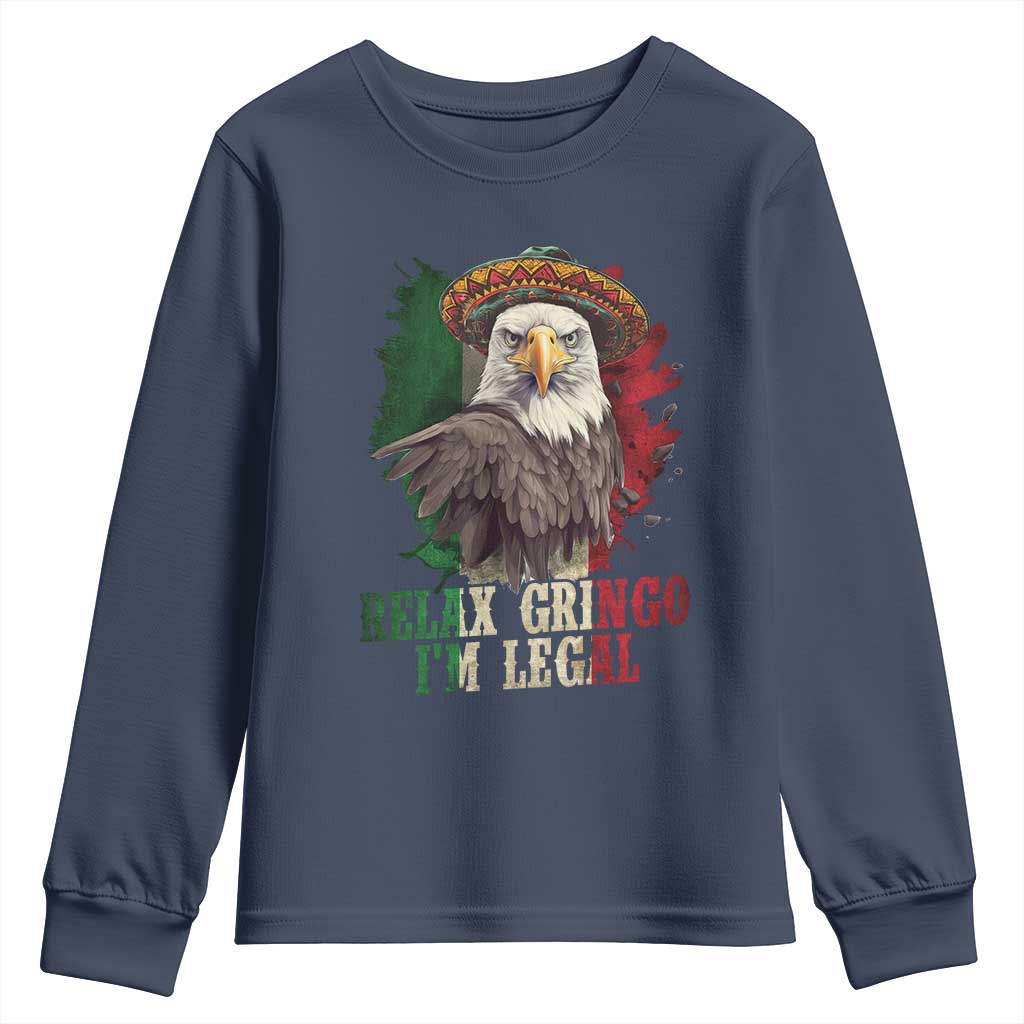 Funny Relax Gringo I'm Legal Youth Sweatshirt Cinco De Mayo Mexican Immigrant Eagle TS11 Navy Print Your Wear