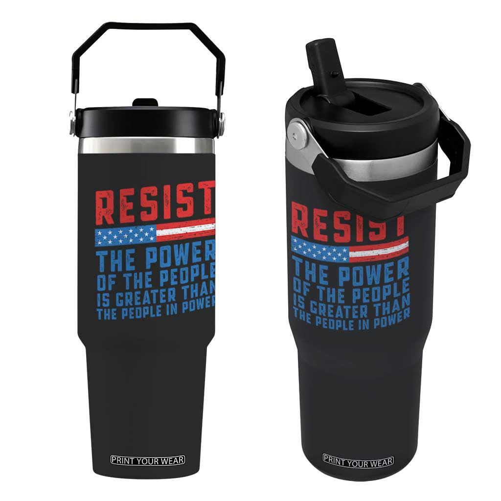 Funny Resist The Power Of The People Is Greater Than The People In Power Flip Straw Tumbler TS11 One Size: 30 oz Black Print Your Wear