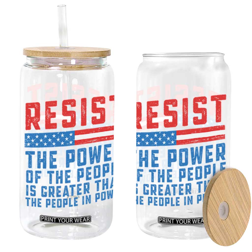 Funny Resist The Power Of The People Is Greater Than The People In Power Glass Can TS11 Black Print Your Wear