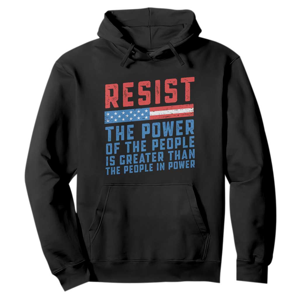 Funny Resist The Power Of The People Is Greater Than The People In Power Hoodie TS11 Black Print Your Wear