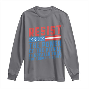 Funny Resist The Power Of The People Is Greater Than The People In Power Long Sleeve Shirt TS11 Charcoal Print Your Wear