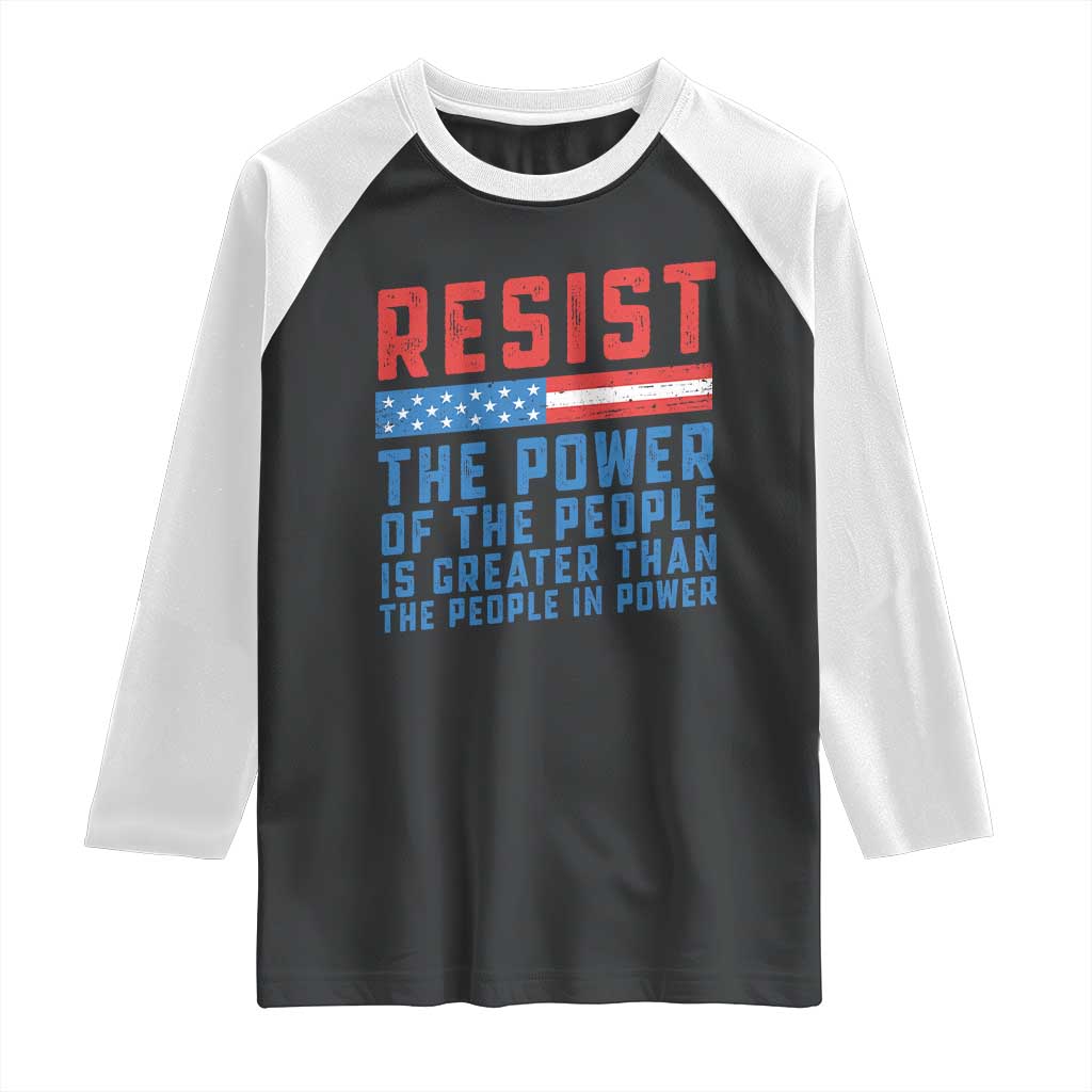 Funny Resist The Power Of The People Is Greater Than The People In Power Raglan Shirt TS11 Black White Print Your Wear
