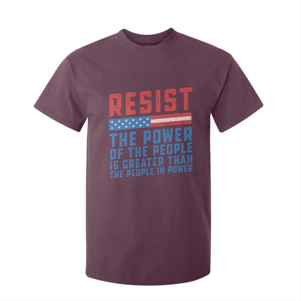 Funny Resist The Power Of The People Is Greater Than The People In Power T Shirt For Kid TS11 Maroon Print Your Wear