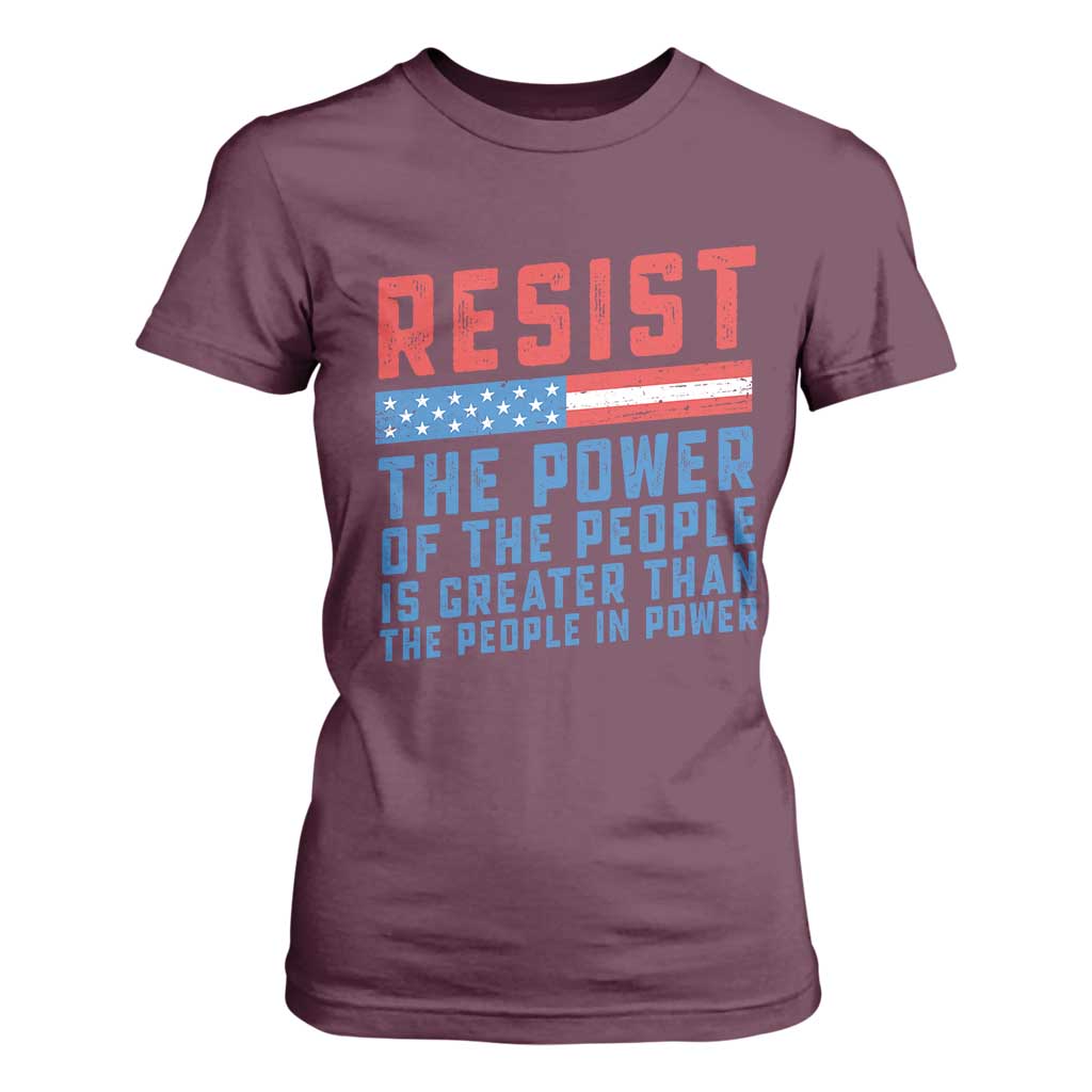 Funny Resist The Power Of The People Is Greater Than The People In Power T Shirt For Women TS11 Maroon Print Your Wear
