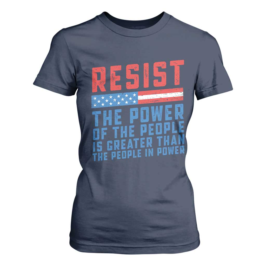 Funny Resist The Power Of The People Is Greater Than The People In Power T Shirt For Women TS11 Navy Print Your Wear