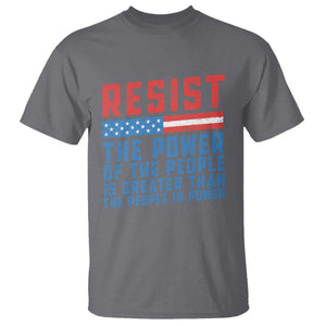 Funny Resist The Power Of The People Is Greater Than The People In Power T Shirt TS11 Charcoal Print Your Wear