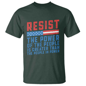 Funny Resist The Power Of The People Is Greater Than The People In Power T Shirt TS11 Dark Forest Green Print Your Wear