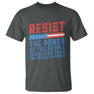 Funny Resist The Power Of The People Is Greater Than The People In Power T Shirt TS11 Dark Heather Print Your Wear