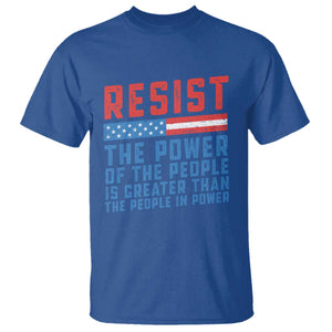 Funny Resist The Power Of The People Is Greater Than The People In Power T Shirt TS11 Royal Blue Print Your Wear