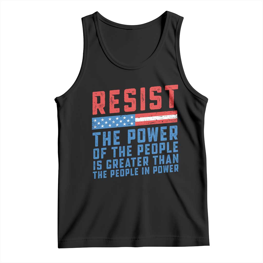 Funny Resist The Power Of The People Is Greater Than The People In Power Tank Top TS11 Black Print Your Wear